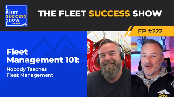 The Fleet Success Show Episode 222: Fleet Management 101: Nobody Teaches Fleet Management