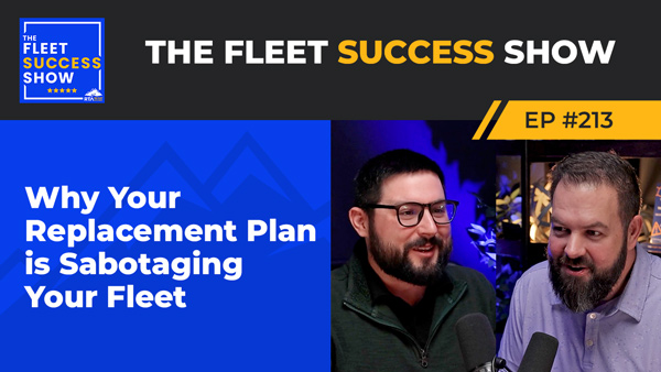 Episode 213: Why Your Replacement Plan Is Sabotaging Your Fleet